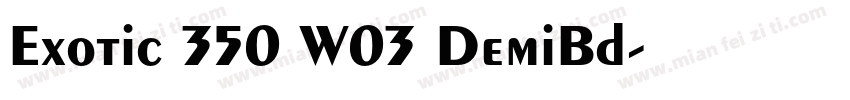 Exotic 350 W03 DemiBd字体转换